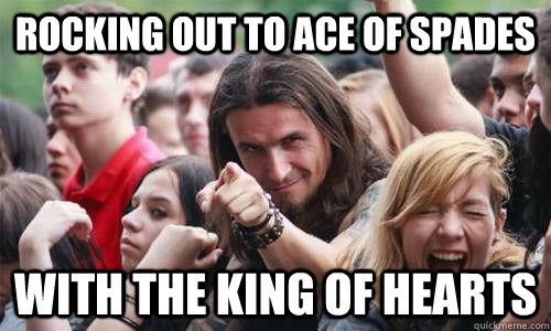 rocking out to ace of spades with the king of hearts - Ridiculously Photogenic Metal Fan