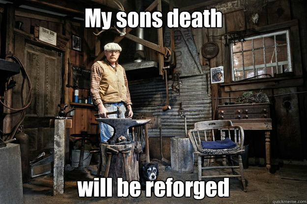 my sons death will be reforged - Avenging Blacksmith