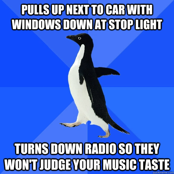 pulls up next to car with windows down at stop light turns d - Socially Awkward Penguin
