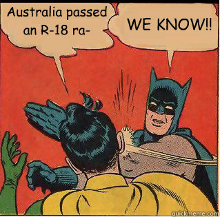 australia passed an r18 ra we know - Slappin Batman