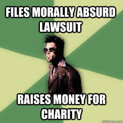 files morally absurd lawsuit raises money for charity - Helpful Tyler Durden