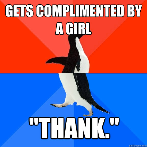 gets complimented by a girl thank - Socially Awesome Awkward Penguin