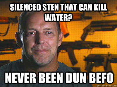 silenced sten that can kill water never been dun befo - Sons of guns