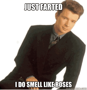 just farted i do smell like roses - Overly Attached Boyfriend