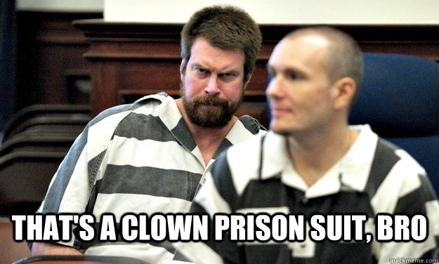 thats a clown prison suit bro -