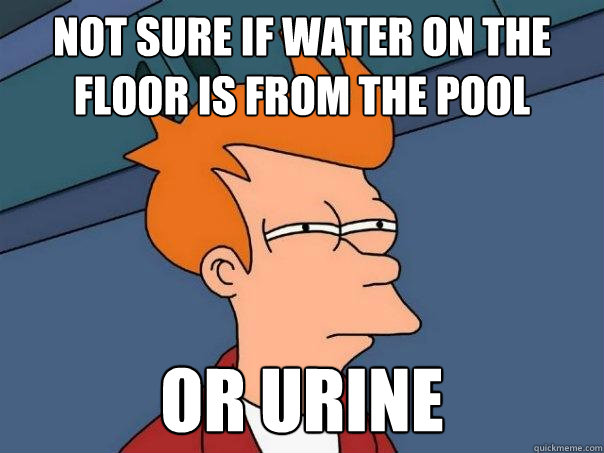 not sure if water on the floor is from the pool or urine - Futurama Fry