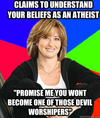 claims to understand your beliefs as an atheist promise me - Sheltering Suburban Mom