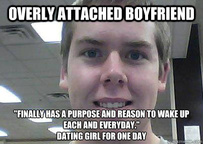 overly attached boyfriend finally has a purpose and reason - Overly Attached Boyfriend