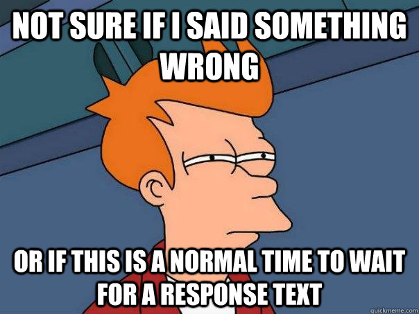 not sure if i said something wrong or if this is a normal ti - Futurama Fry