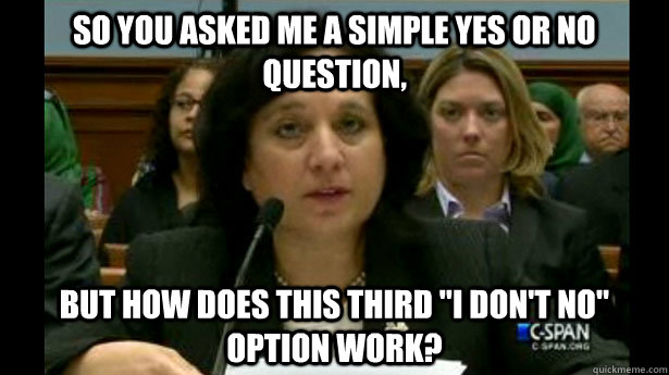so you asked me a simple yes or no question but how does th - Scumbag Michele Leonhart
