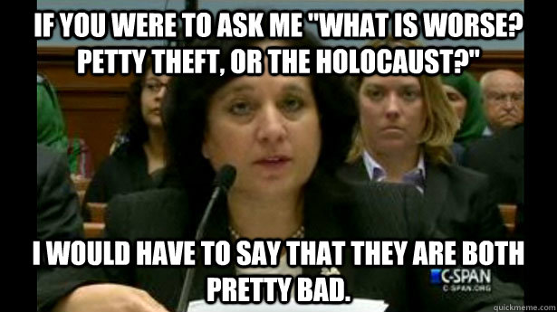 if you were to ask me what is worse petty theft or the ho - Scumbag Michele Leonhart