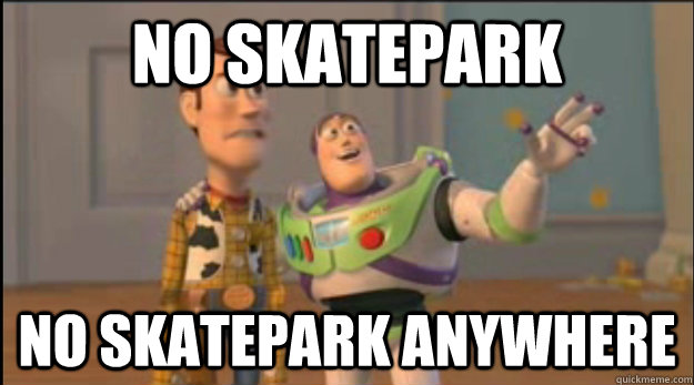 no skatepark no skatepark anywhere - buzz and woody