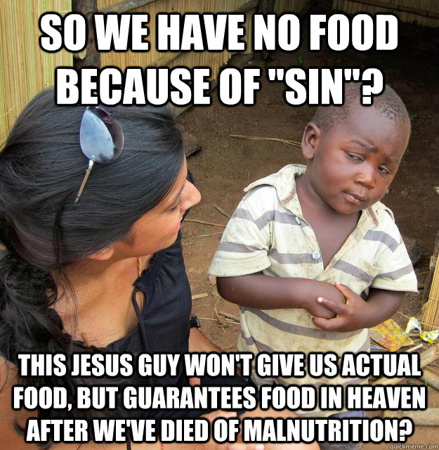 so we have no food because of sin this jesus guy wont gi -
