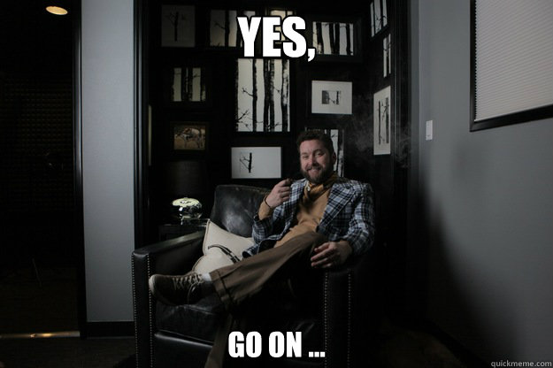 yes go on - benevolent bro burnie
