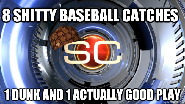 8 shitty baseball catches 1 dunk and 1 actually good play - Scumbag Sportscenter