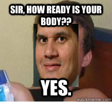 sir how ready is your body yes - High Reggie