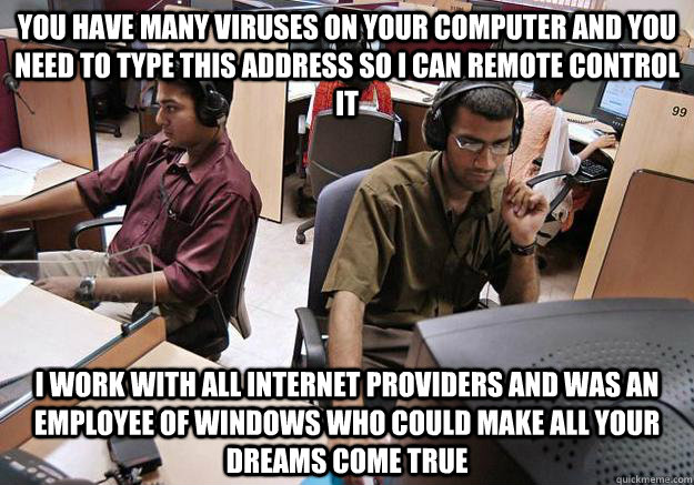 you have many viruses on your computer and you need to type - Indian Tech Support