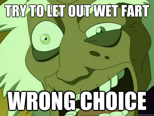 try to let out wet fart wrong choice - Wrong Choice Boomy