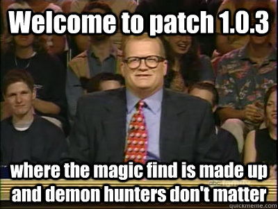 welcome to patch 103 where the magic find is made up and d - Its time to play drew carey