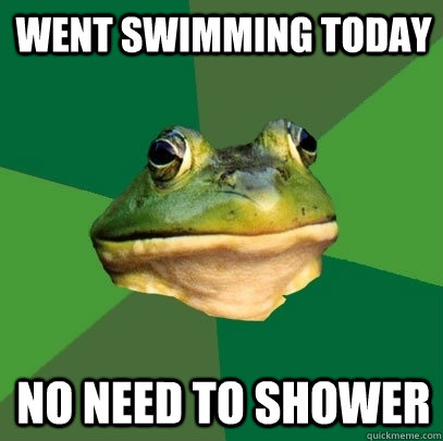 went swimming today no need to shower - Foul Bachelor Frog