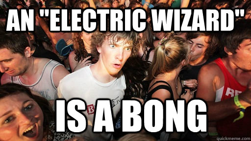 an electric wizard is a bong - Sudden Clarity Clarence