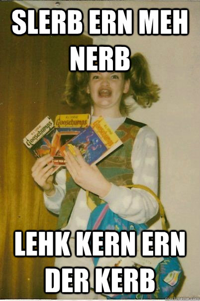 slerb ern meh nerb lehk kern ern der kerb - BERKS