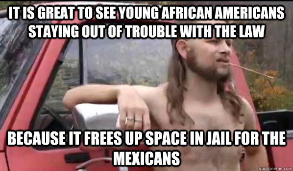 it is great to see young african americans staying out of tr - Almost Politically Correct Redneck