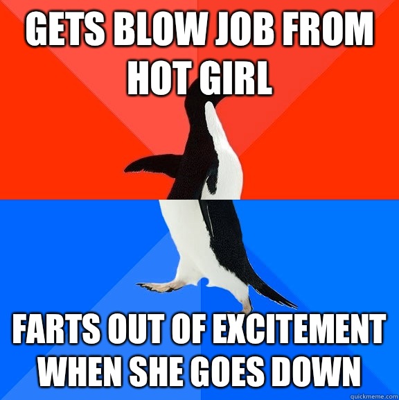 Gets blow job from hot girl Farts out of excitement when she - Socially Awesome Awkward Penguin