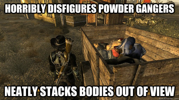 horribly disfigures powder gangers neatly stacks bodies out - Good Guy Wastelander