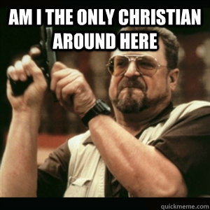 How I feel as a Christian browsing R/Atheism lately [FIXED]