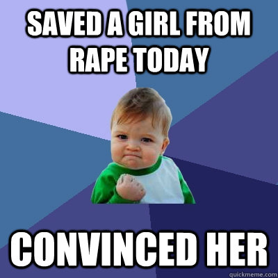 saved a girl from rape today convinced her - Success Kid