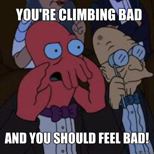 youre climbing bad and you should feel bad - Bad joke Zoidberg