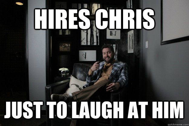 hires chris just to laugh at him - benevolent bro burnie