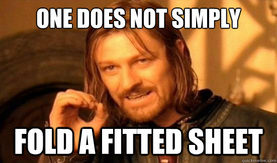 one does not simply fold a fitted sheet - Boromir