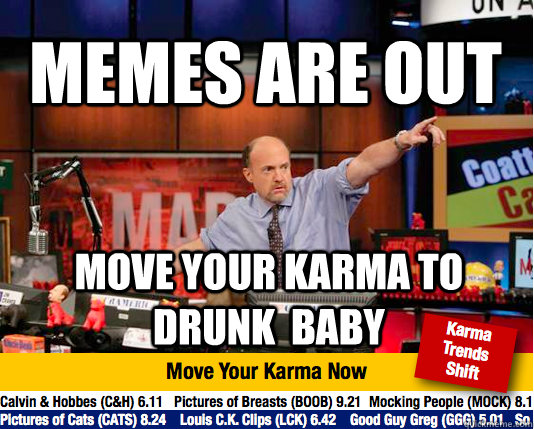 memes are out move your karma to drunk baby - Mad Karma with Jim Cramer