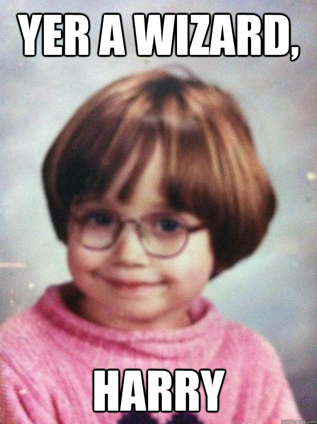 yer a wizard harry -