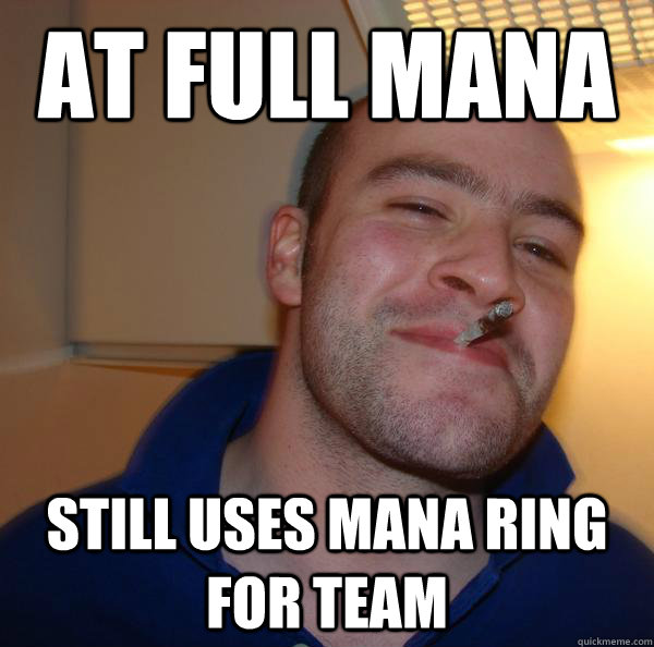 at full mana still uses mana ring for team - Good Guy Greg