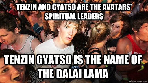 tenzin and gyatso are the avatars spiritual leaders tenzin  - Sudden Clarity Clarence