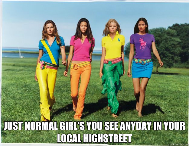just normal girls you see anyday in your local highstreet -