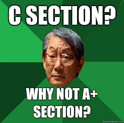 C Section Why not A section - High Expectations Asian Father