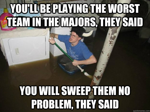 youll be playing the worst team in the majors they said yo - Laundry Room Viking