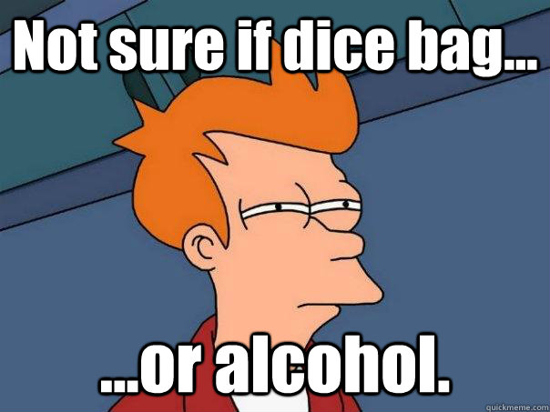 not sure if dice bag or alcohol - Futurama Fry