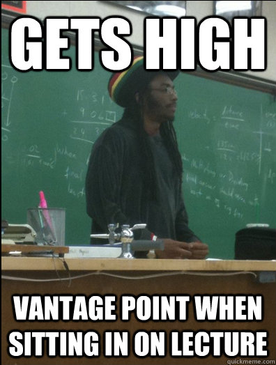 gets high vantage point when sitting in on lecture - Rasta Science Teacher