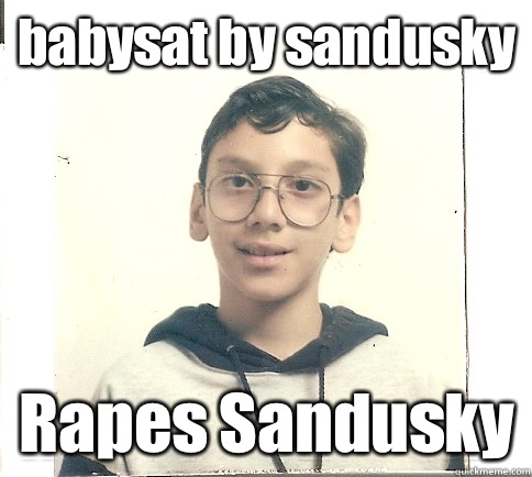 babysat by sandusky EVERYTHING WAS FINE - Unmolestable Kid