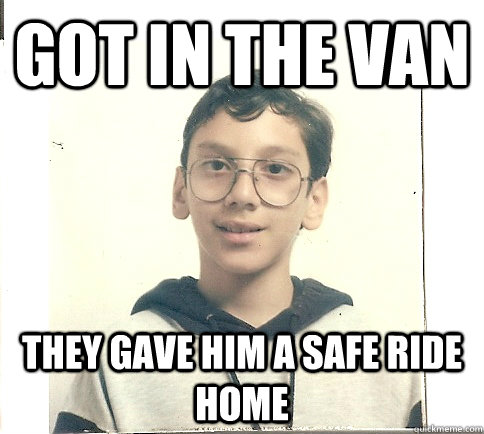 got in the van they gave him a safe ride home - Unmolestable Kid