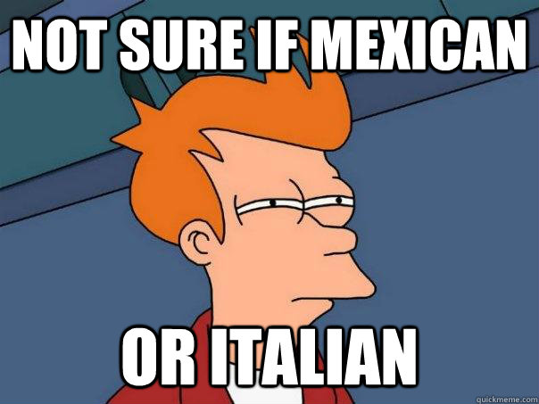 not sure if mexican or italian - Futurama Fry