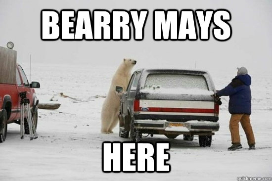 bearry mays here - Bearry Mays Here