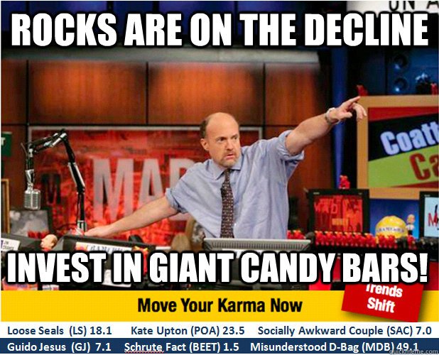 rocks are on the decline invest in giant candy bars - Jim Kramer with updated ticker
