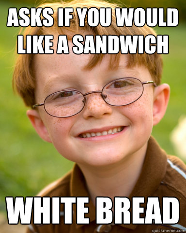 asks if you would like a sandwich white bread - Disappointing Childhood Friend