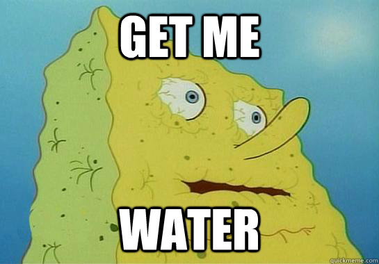 get me water -